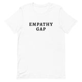 Unisex t-shirt feels soft and lightweight, with the right amount of stretch "EMPATHY GAP