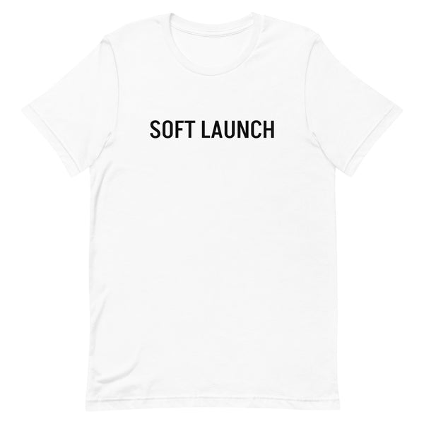 Unisex t-shirt feels soft and lightweight, with the right amount of stretch "SOFT LAUNCH"