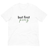 Soft and lightweight t-shirt with just the right amount of stretch "BUT FIRST PRAY"