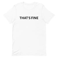 Unisex t-shirt feels soft and lightweight "THAT'S FINE"