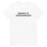 Unisex t-shirt feels soft and lightweight "PERFECT IS GOOD ENOUGH"