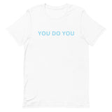 Unisex t-shirt feels soft and lightweight "YOU DO YOU"