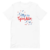 Unisex t-shirt feels soft and lightweight "FREE TO SPARKLE"