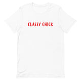 Unisex t-shirt feels soft and lightweight "CLASSY CHICK"