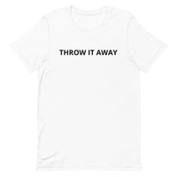 Unisex t-shirt feels soft and lightweight "THROW IT AWAY"