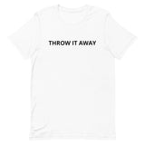 Unisex t-shirt feels soft and lightweight "THROW IT AWAY"