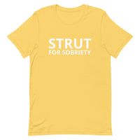 Unisex t-shirt feels soft and lightweight "STRUT FOR SOBRIETY"