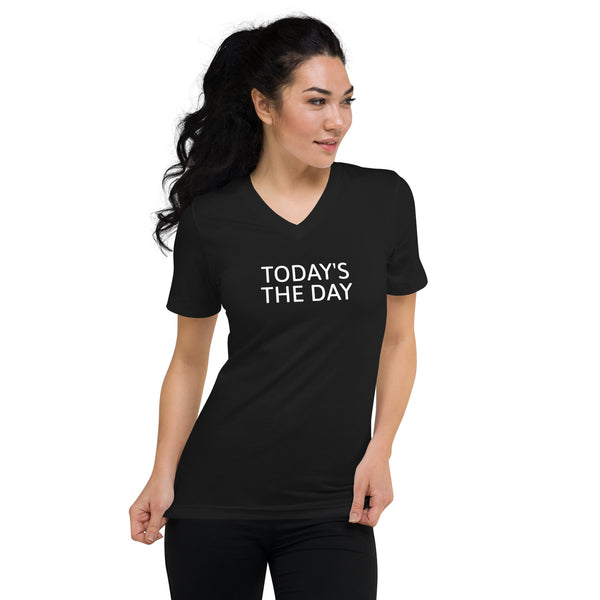 Unisex Short Sleeve V-Neck T-Shirt "TODAY'S THE DAY"