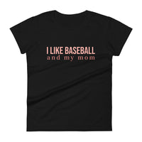 100% cotton classic tee "I LIKE BASEBALL AND MY MOM"