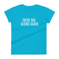 Women's cotton t-shirt "THERE SHE GLOWS AGAIN"