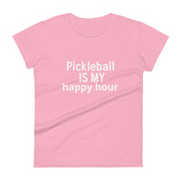 Women's short sleeve t-shirt  "Pickleball IS MY happy hour"