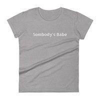 100% cotton t-shirt  "Somebody's Babe"