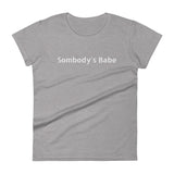 100% cotton t-shirt  "Somebody's Babe"