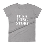 100% cotton t-shirt  "IT'S A LONG STORY"