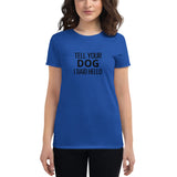 Women's cotton t-shirt "TELL YOUR DOG I SAID HELLO"