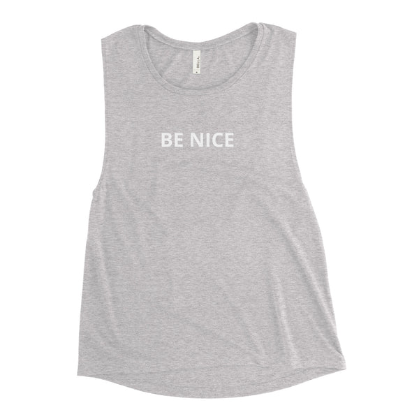 Ladies’ Muscle Tank "BE NICE"