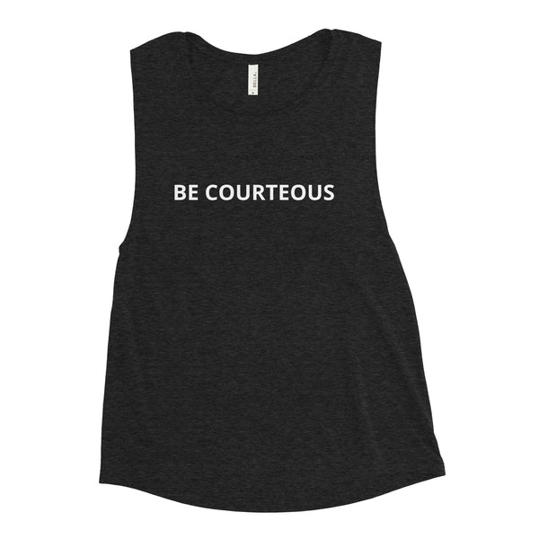 Ladies’ Muscle Tank "BE COURTEOUS"