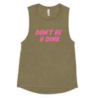 Ladies’ Muscle Tank  "DON'T BE A DINK"