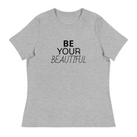 Women's Relaxed T-Shirt "BE YOUR BEAUTIFUL"