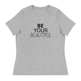 Women's Relaxed T-Shirt "BE YOUR BEAUTIFUL"