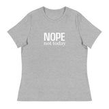 Women's Relaxed T-Shirt "NOPE NOT TODAY"