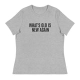 Women's SOFT, relaxed & comfy t-shirt "WHAT'S OLD IS NEW AGAIN"