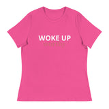 Women's Relaxed T-Shirt   "WOKE UP WORTHY"