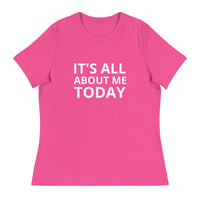 Women's Relaxed T-Shirt "IT'S ALL ABOUT ME TODAY"