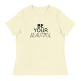 Women's Relaxed T-Shirt "BE YOUR BEAUTIFUL"