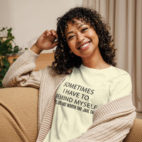 Women's SOFT, relaxed & comfy t-shirt "SOMETIMES I HAVE TO REMIND MYSELF  IT'S JUST NOT WORTH THE JAIL TIME""