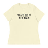 Women's SOFT, relaxed & comfy t-shirt "WHAT'S OLD IS NEW AGAIN"