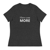 Women's Relaxed T-Shirt - probably the most comfortable t-shirt you will own. Soft and smooth fabric "I LOVE YOU MORE"