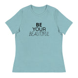 Women's Relaxed T-Shirt "BE YOUR BEAUTIFUL"