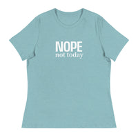 Women's Relaxed T-Shirt "NOPE NOT TODAY"