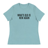 Women's SOFT, relaxed & comfy t-shirt "WHAT'S OLD IS NEW AGAIN"