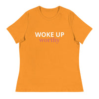 Women's Relaxed T-Shirt   "WOKE UP WORTHY"