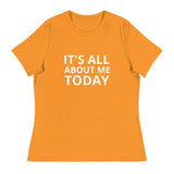 Women's Relaxed T-Shirt "IT'S ALL ABOUT ME TODAY"