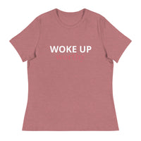 Women's Relaxed T-Shirt   "WOKE UP WORTHY"