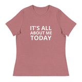 Women's Relaxed T-Shirt "IT'S ALL ABOUT ME TODAY"