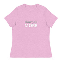 Women's Relaxed T-Shirt - probably the most comfortable t-shirt you will own. Soft and smooth fabric "I LOVE YOU MORE"