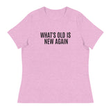 Women's SOFT, relaxed & comfy t-shirt "WHAT'S OLD IS NEW AGAIN"