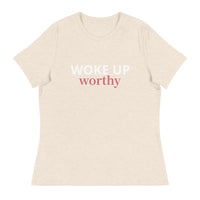 Women's Relaxed T-Shirt   "WOKE UP WORTHY"