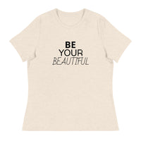 Women's Relaxed T-Shirt "BE YOUR BEAUTIFUL"