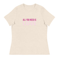 Women's relaxed softest and most comfortable t-shirt you'll ever own. "ALL YOU NEED IS LOVE"