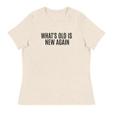 Women's SOFT, relaxed & comfy t-shirt "WHAT'S OLD IS NEW AGAIN"