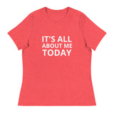 Women's Relaxed T-Shirt "IT'S ALL ABOUT ME TODAY"