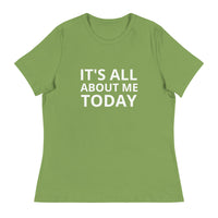 Women's Relaxed T-Shirt "IT'S ALL ABOUT ME TODAY"