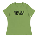 Women's SOFT, relaxed & comfy t-shirt "WHAT'S OLD IS NEW AGAIN"