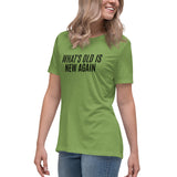 Women's SOFT, relaxed & comfy t-shirt "WHAT'S OLD IS NEW AGAIN"