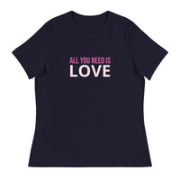 Women's relaxed softest and most comfortable t-shirt you'll ever own. "ALL YOU NEED IS LOVE"